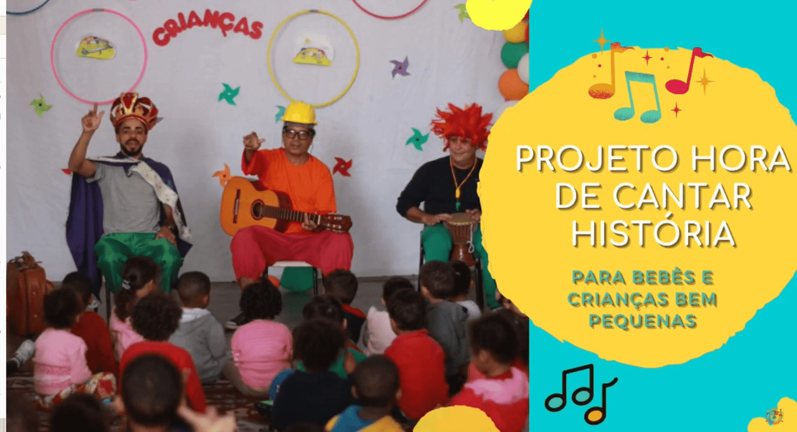 PROJETO HORA DE CANTAR HISTÓRIA: Musicalização e Ludicidade para bebês e crianças bem pequenas.